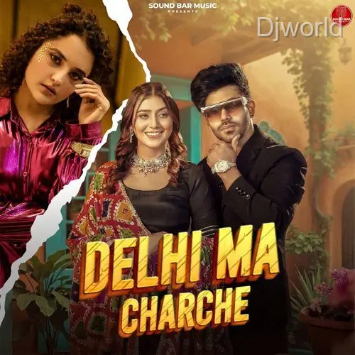 Delhi Ma Charche (feat. Shweta Chauhan)