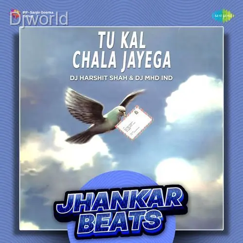 Tu Kal Chala Jayega Jhankar Beats